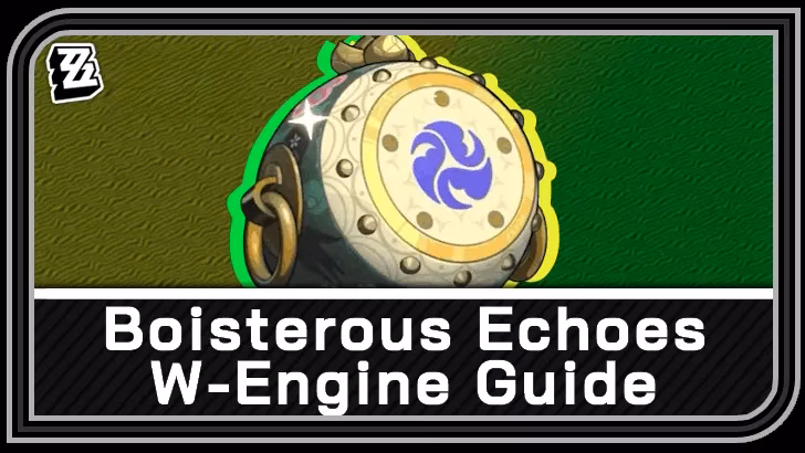 boisterous-echoes-in-zzz-my-honest-2026-w-engine-guide-image-0